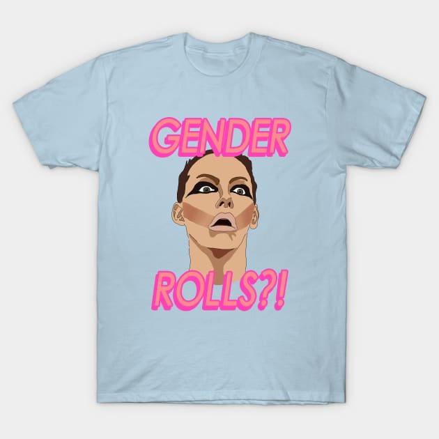 GENDER ROLES?! T-Shirt by ThePeachFuzz